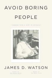 book cover of Avoid boring people : lessons from a life in science by Džejms D. Votson