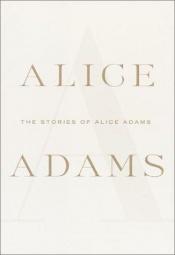 book cover of The stories of Alice Adams by Alice Adams