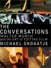 book cover of The Conversations : Walter Murch and the art of editing film by Michael Ondaatje