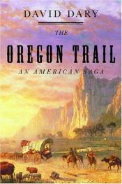 book cover of The Oregon Trail: An American Saga by David Dary