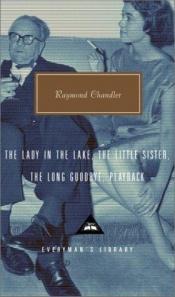 book cover of The Lady in the Lake, The Little Sister, The Long Goodbye, Playback (Everyman's Library #256) by Реймонд Чендлер