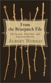 book cover of From the Briarpatch File: On Context, Procedure, and American Identity by Albert Murray