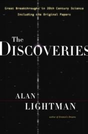 book cover of The Discoveries: Great Breakthroughs In 20th Century Science, Including The Original Papers by Ален Лајтман