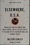 Elsewhere, U.S.A.: How We Got from the Company Man, Family Dinners, and the Affluent Society to the Home Office, BlackBerry Moms, and Economic Anxiety