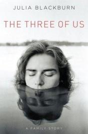 book cover of The Three of Us by Julia Blackburn