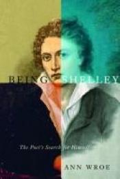 book cover of Being Shelley by Ann Wroe