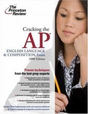 book cover of Cracking the AP English Language & Composition Exam, 2008 Edition (College Test Preparation) by Princeton Review