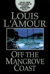 book cover of Off the mangrove coast by Louis L'Amour