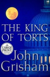book cover of The King of Torts by جان گریشام