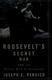 book cover of Roosevelt's Secret War: FDR and World War II Espionage by Joseph E. Persico