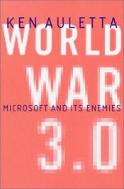 book cover of World War 3.0: Microsoft and Its Enemies by Ken Auletta