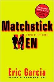 book cover of Matchstick Men by Eric Garcia