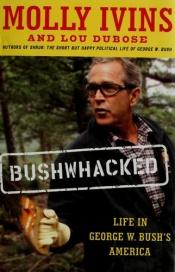 book cover of Bushwhacked by Molly Ivins