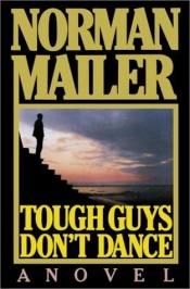 book cover of Tough Guys Don't Dance by Normannus Mailer