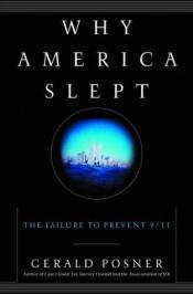 book cover of Why America Slept: The Failure to Prevent 9/11 by ג'רלד פוזנר