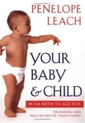 book cover of Your Baby and Child: From Birth to Age Five, Third Revised Edition by Penelope Leach