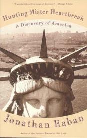 book cover of Hunting Mister Heartbreak: A Discovery Of America by Jonathan Raban