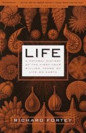 book cover of Life: A Natural History of the First Four Billion Years of Life on Earth by Richard Fortey