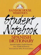 book cover of Random House Webster's Student Notebook Spanish Dictionary, Second Edition - Basic by Random House