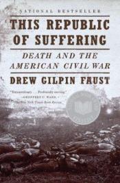 book cover of This Republic of Suffering: Death and the American Civil War by Drew Gilpin Faust