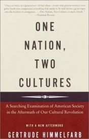 book cover of One Nation, Two Cultures: A Searching Examination of American Society in the Aftermath of Our Cultural Revolution by גרטרוד הימלפארב
