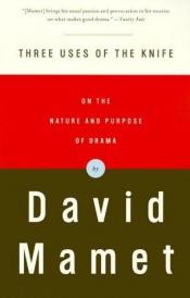 book cover of Three Uses of the Knife by David Mamet
