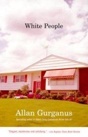 book cover of White People by Allan Gurganus