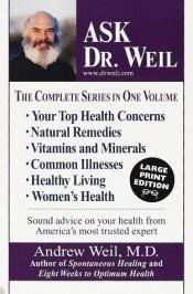 book cover of Ask Dr. Weil: The Complete Series in One Volume by Andrew Weil