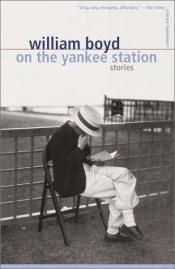 book cover of On the Yankee Station by William Boyd
