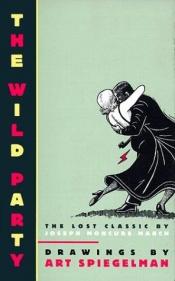 book cover of Wild Party: The Lost Classic by ארט ספיגלמן