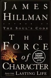 book cover of The force of character by James Hillman