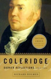 book cover of Coleridge : darker reflections, 1804-1834 by Richard Holmes