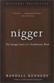 book cover of Nigger: The Strange Career of a Troublesome Word by Randall Kennedy