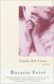 book cover of Vuelo del cisne by Rosario Ferré