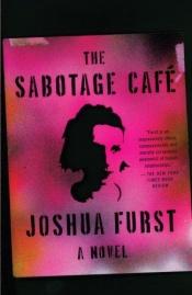 book cover of The sabotage caf�e by Joshua Furst