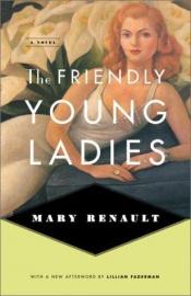 book cover of The friendly young ladies by 玛莉·雷诺特