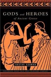 book cover of Gods and Heroes of Ancient Greece by グスターフ・シュヴァープ