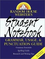 book cover of Random House Webster's Student Notebook Grammar, Usage, and Punctuation Guide (Handy Reference Series) by Random House