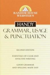 book cover of Random House Webster's Handy Grammar, Usage, and Punctuation, 2nd. Ed. (Handy Reference Series) by Random House