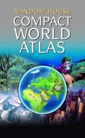 book cover of Random House Compact World Atlas by Random House