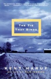 book cover of The Tie That Binds by Kent Haruf