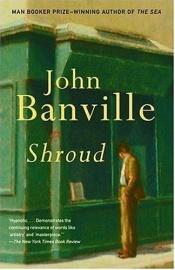 book cover of Shroud (Vintage International (Paperback)) by Джон Бенвілл