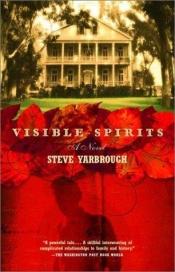 book cover of Visible spirits by Steve Yarbrough