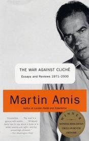 book cover of The War Against Cliché: Essays and Reviews, 1971-2000 by มาร์ติน อามิส