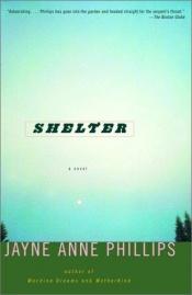 book cover of Shelter by Jayne Anne Phillips