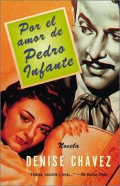 book cover of Por El Amor De Pedro Infante by Denise Chavez