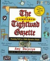 book cover of The Complete Tightwad Gazette by Amy Dacyczyn