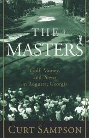 book cover of The Masters: Golf, Money, and Power in Augusta, Georgia by Curt Sampson