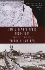 book cover of I Will Bear Witness, Volume 1: A Diary of the Nazi Years, 1933-1941 by Victor Klemperer