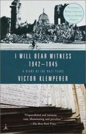 book cover of I Will Bear Witness: A Diary of the Nazi Years, 1942-1945 (Modern Library Paperbacks) by Виктор Клемперер